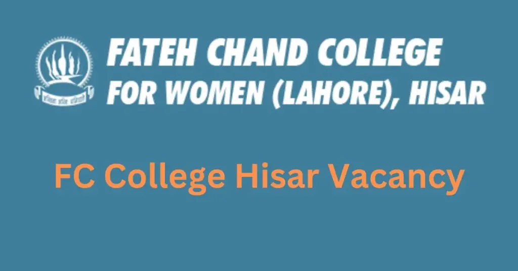 FC College Hisar Vacancy 2023 : टीचिंग, नॉन टीचिंग पदों पर आई भर्ती